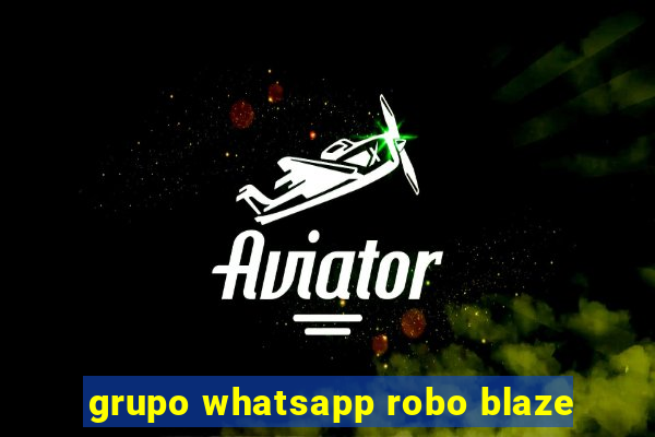 grupo whatsapp robo blaze